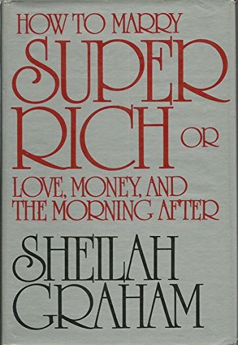 Imagen de archivo de How to Marry Super Rich : Or, Love, Money, and the Morning After a la venta por Better World Books