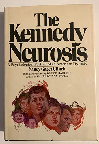 Beispielbild fr The Kennedy Neurosis: A Psychological Portrait of an American Dynasty zum Verkauf von Books of the Smoky Mountains