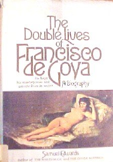 Imagen de archivo de The Double Lives of Francisco de Goya a la venta por Better World Books