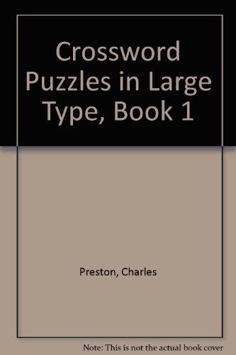 Crossword Puzzles in Large Type, Book 1 (9780448015644) by Preston, Charles
