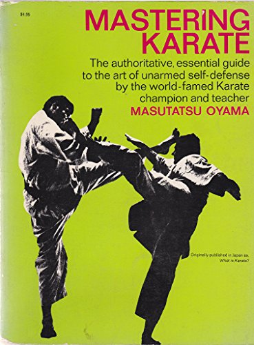 Stock image for Mastering Karate: The Authoritative, Essential Guide to the Art of Unarmed Self-Defense by the World-famed Karate Champion and Teacher for sale by Ed's Editions LLC, ABAA