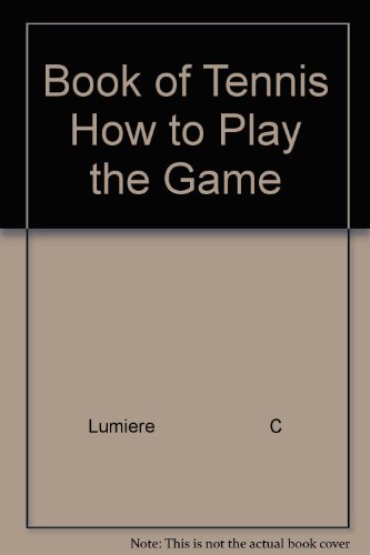 Beispielbild fr Book of Tennis : How to Play the Game zum Verkauf von Top Notch Books