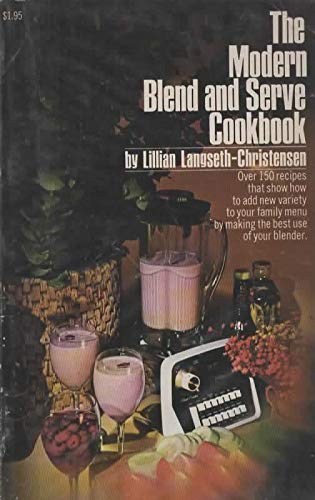 Beispielbild fr The modern blend and serve cookbook zum Verkauf von ThriftBooks-Atlanta