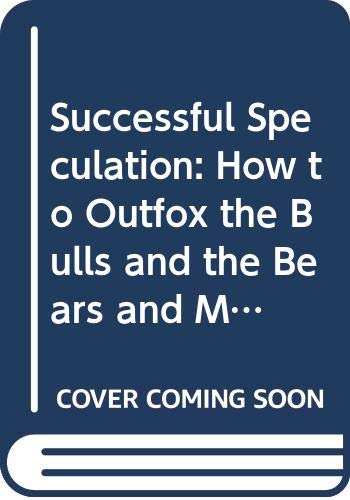 Beispielbild fr Successful Speculation: How to Outfox the Bulls and the Bears and Make Maximum Wall Street Profits zum Verkauf von ThriftBooks-Dallas