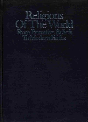Beispielbild fr Religions of the World, from Primitive Beliefs to Modern Faiths zum Verkauf von Better World Books