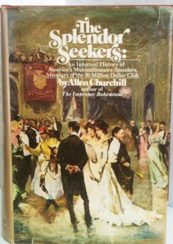 Beispielbild fr The Splendor Seekers: An informal Glimpse of America's Multimillionaire Spenders- Members of the $50,000,000 Club zum Verkauf von Wonder Book