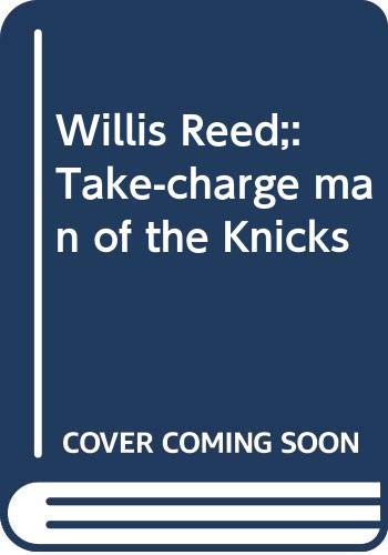 Stock image for WILLIS REED: Take-Charge Man of the Knicks for sale by Austin Book Shop LLC