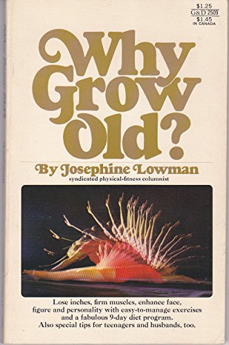 Why grow old? - Lowman, Josephine