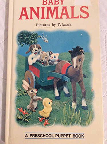 Baby Animals, A Preschool Puppet Book (9780448026824) by Tadasu Izawa