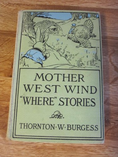 Mother West Wind "Where" Stories (His Mother West Wind series) (9780448027685) by Thornton W. Burgess