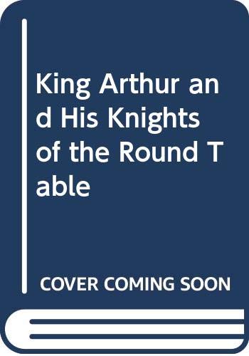 9780448032542: King Arthur and His Knights of the Round Table