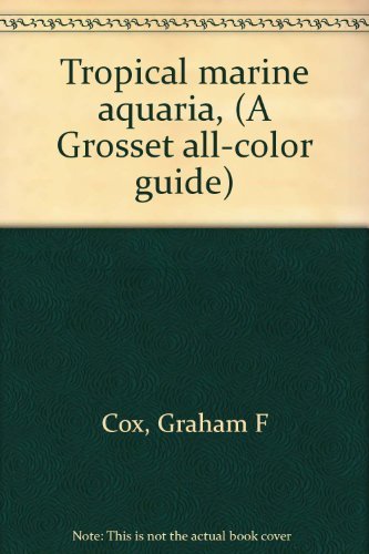 9780448041810: Title: Tropical marine aquaria A Grosset allcolor guide