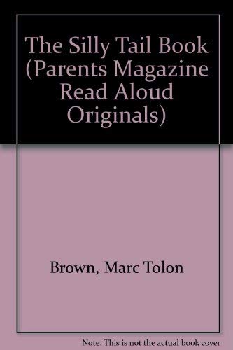 Silly Tail Book (Parents Magazine Read Aloud Originals) (9780448043425) by Brown, Marc