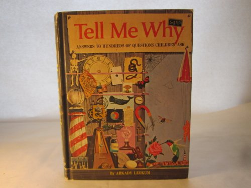 Tell me why;: Answers to questions children ask about love, sex & babies (9780448044484) by Leokum, Arkady