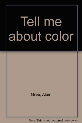 Tell me about color (9780448044682) by GreÌe, Alain