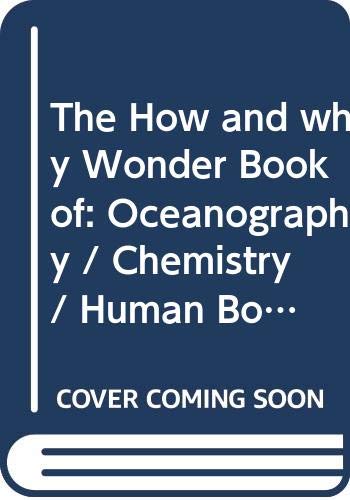 The How and why Wonder Book of: Oceanography / Chemistry / Human Body (The Science Library, Vol. 4) (9780448050546) by Robert Scharff