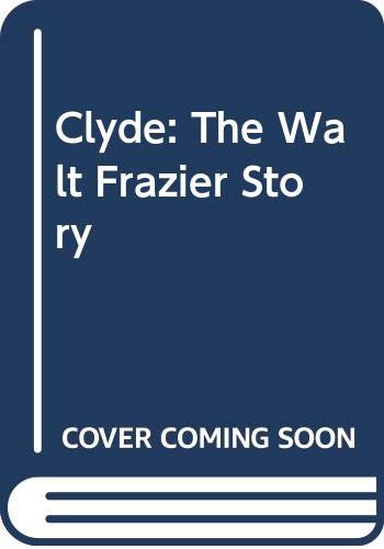 Beispielbild fr Clyde: The Walt Frazier Story zum Verkauf von SecondSale