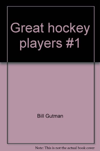 Great hockey players #1: Park, Clarke, Mikita, Cournoyer (9780448057118) by Gutman, Bill