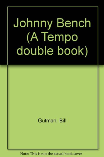Johnny Bench (A Tempo double book) (9780448057408) by Gutman, Bill