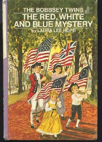 The Red, White, And Blue Mystery: The Bobbsey Twins # 64