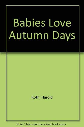 Babies Love Autumn (9780448106809) by Roth, Harold