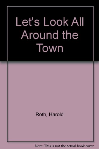 Lets Look Around Town (9780448106847) by Roth, Harold