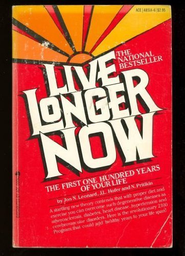 Stock image for Live Longer Now : The First 100 Years of Your Life for sale by Better World Books