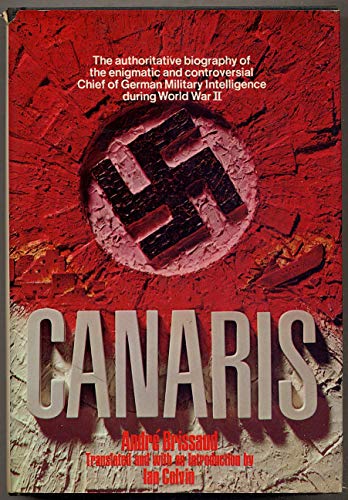 Beispielbild fr Canaris; the Biography of Admiral Canaris, Chief of German Military Intelligence in the Second World War zum Verkauf von Better World Books