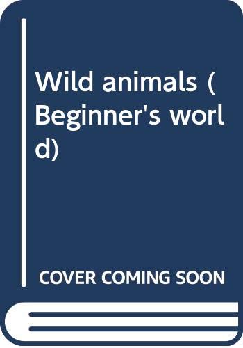 Wild animals (Beginner's world) (9780448117652) by Vaughan, Jenny