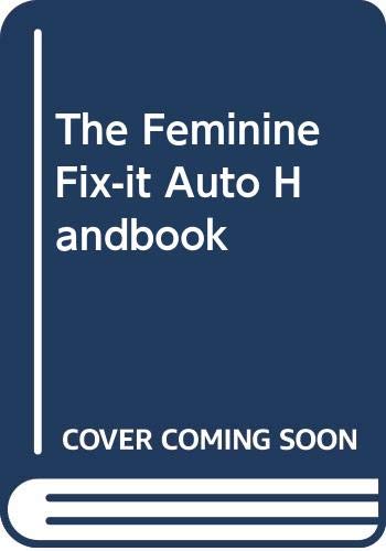 Stock image for The Feminine Fix-it Auto Handbook for sale by Better World Books: West