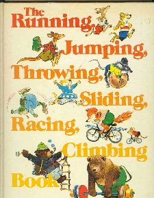 Beispielbild fr The Running, Jumping, Throwing, Sliding, Racing, Climbing Book zum Verkauf von ThriftBooks-Dallas