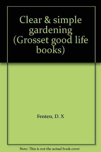 Stock image for Clear & simple gardening (Grosset good life books) for sale by Once Upon A Time Books