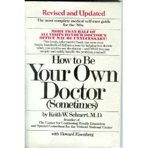 Imagen de archivo de How to Be Your Own Doctor (Sometimes) a la venta por Black and Read Books, Music & Games