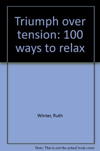 Triumph Over Tension - 100 Ways to Relax - Winter, Ruth