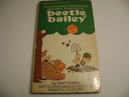 Beispielbild fr I Don't Want to Be Out Here Any More Than You Do, Beetle Bailey zum Verkauf von Pat Cramer, Bookseller