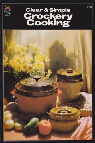 Beispielbild fr Clear and Simple Crockery Cooking Recipes zum Verkauf von Wonder Book