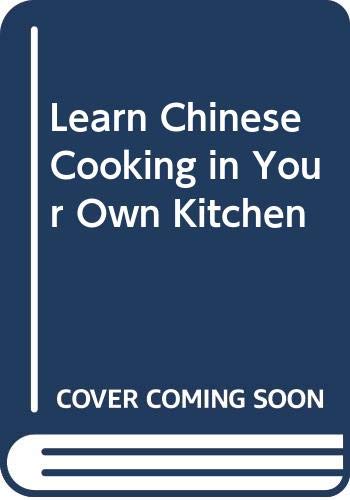 Beispielbild fr Learn Chinese Cooking in Your Own Kitchen zum Verkauf von Robinson Street Books, IOBA