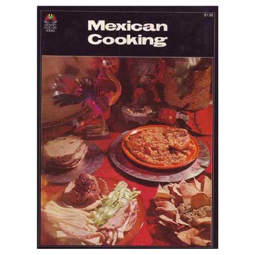 Imagen de archivo de Mexican cooking: Classic dishes, regional specialities, and Tex-Mex favorites (Grosset good life books) a la venta por Half Price Books Inc.