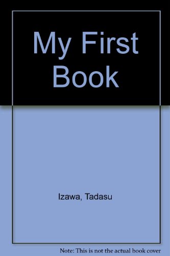 My First Book (9780448122878) by Izawa, Tadasu; Hijikata, Shigemi