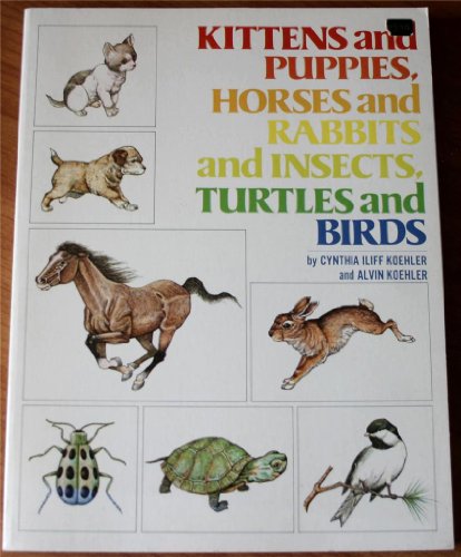 Imagen de archivo de Kittens and Puppies, Horses and Rabbits and Insects, Turtles and Birds a la venta por Shamrock Books