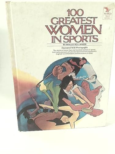 100 greatest women in sports (Illustrated true books) (9780448125060) by Hollander, Phyllis