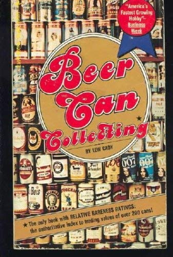 Beispielbild fr Beer Can Collecting: America's Fastest Growing Hobby zum Verkauf von Your Online Bookstore