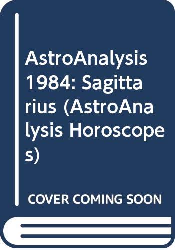 Stock image for AstroAnalysis 1984: Sagittarius (AstroAnalysis Horoscopes) for sale by HPB-Ruby