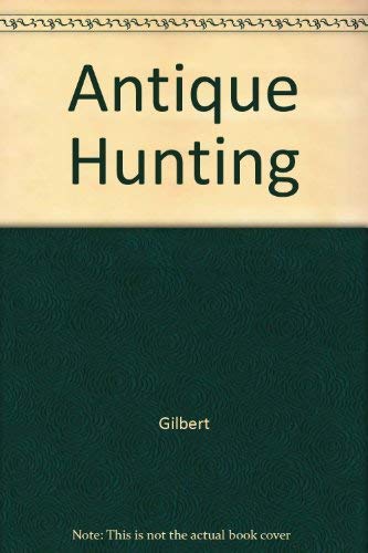 Beispielbild fr Antique Hunting: A Guide for Freaks and Fanciers zum Verkauf von UHR Books