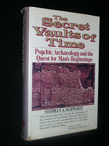 The Secret Vaults of Time - Psychic archaeology and the quest for mans beginnings