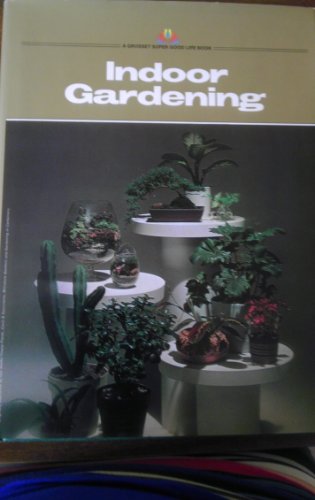 Indoor Gardening. A Compilation of House Plants, Cacti & Succulents, Miniature Gardens and Garden...