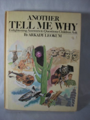Here's More Tell Me Why: Enlightening Answers to Question Children Ask by  Arkady Leokum
