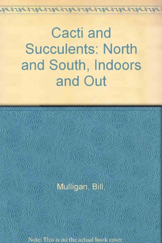 Beispielbild fr Cacti and Succulents : North and South, Indoors and Out zum Verkauf von Better World Books