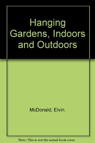 Beispielbild fr Hanging Gardens, Indoors and Outdoors zum Verkauf von Better World Books