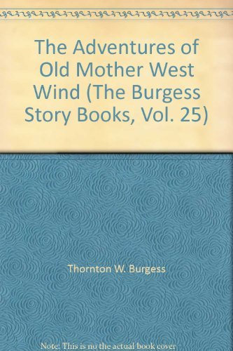 The Adventures of Old Mother West Wind (The Burgess Story Books, Vol. 25) (9780448137254) by [Illustrator] W. Burgess; Harrison Cady Thornton